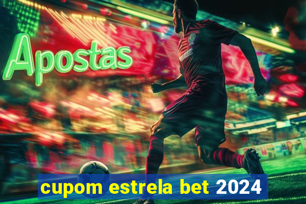 cupom estrela bet 2024