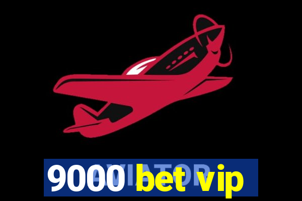 9000 bet vip