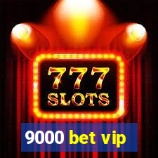 9000 bet vip