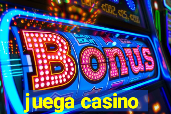 juega casino