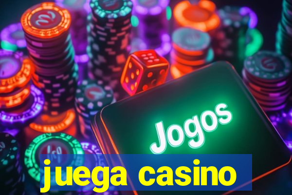 juega casino