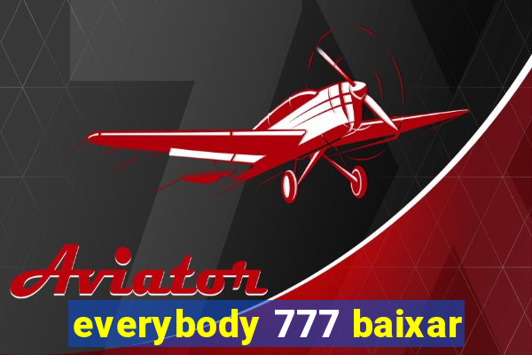 everybody 777 baixar