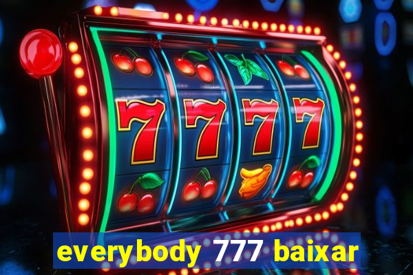 everybody 777 baixar