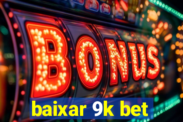 baixar 9k bet