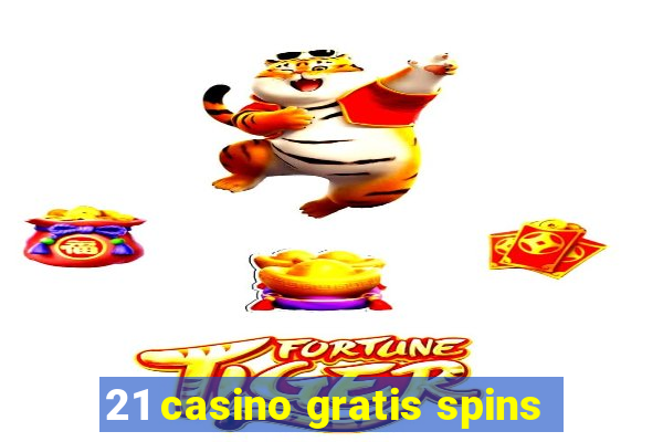 21 casino gratis spins