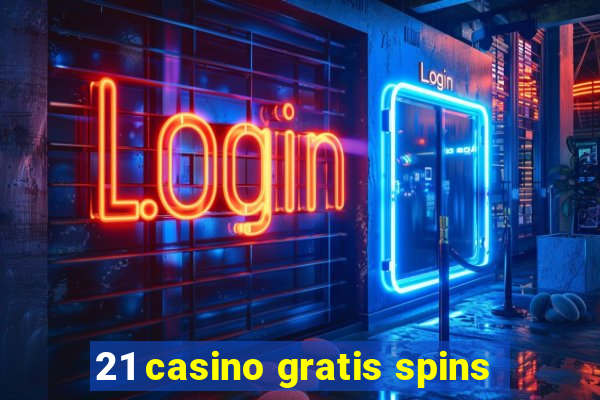 21 casino gratis spins