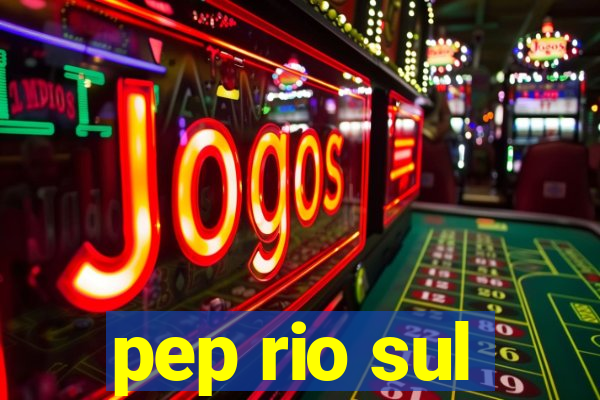 pep rio sul