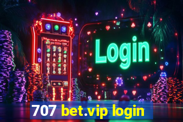 707 bet.vip login