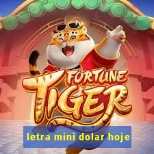 letra mini dolar hoje