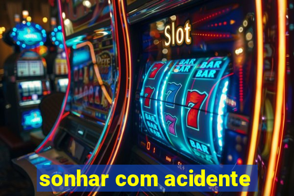 sonhar com acidente