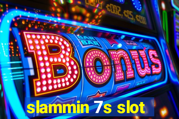 slammin 7s slot