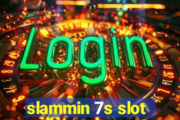 slammin 7s slot