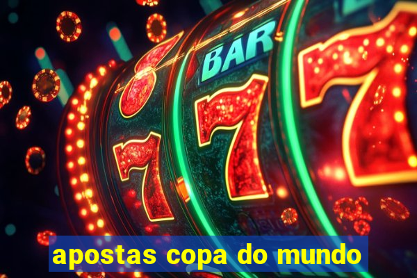 apostas copa do mundo