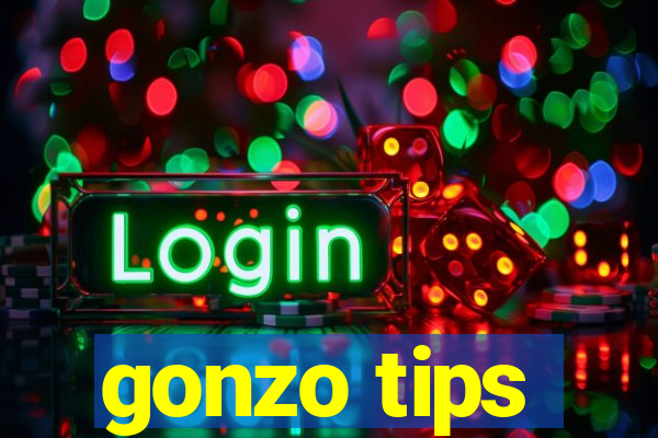 gonzo tips