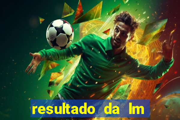 resultado da lm jogo do bicho