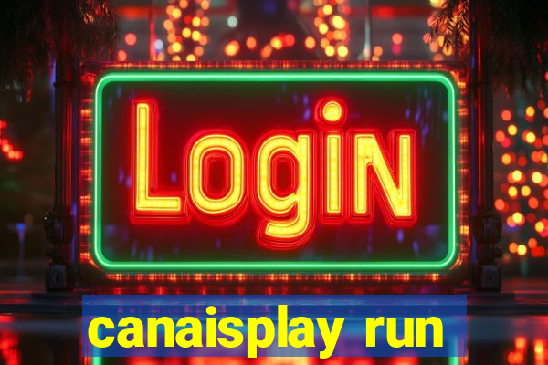 canaisplay run