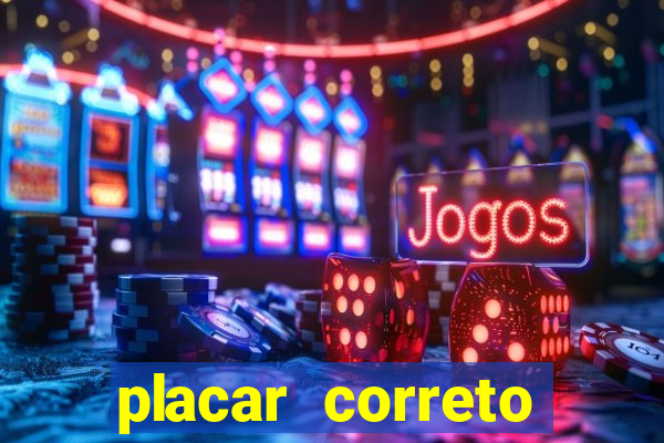 placar correto jogos de hoje