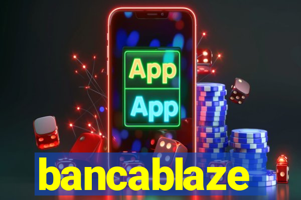 bancablaze