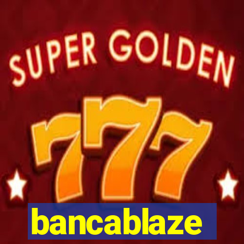 bancablaze