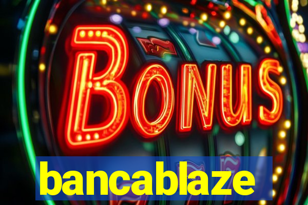 bancablaze