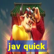 jav quick