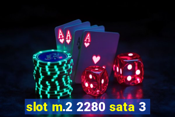 slot m.2 2280 sata 3