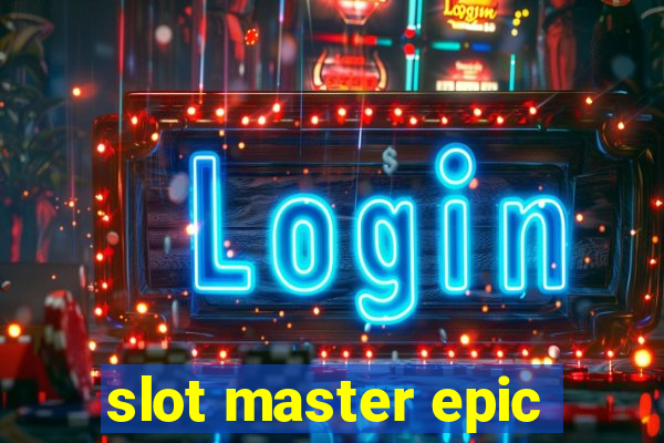 slot master epic