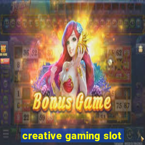 creative gaming slot