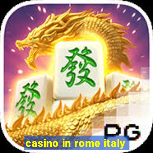 casino in rome italy