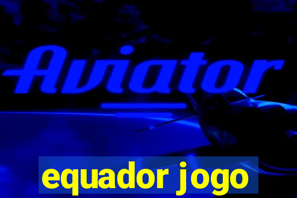 equador jogo