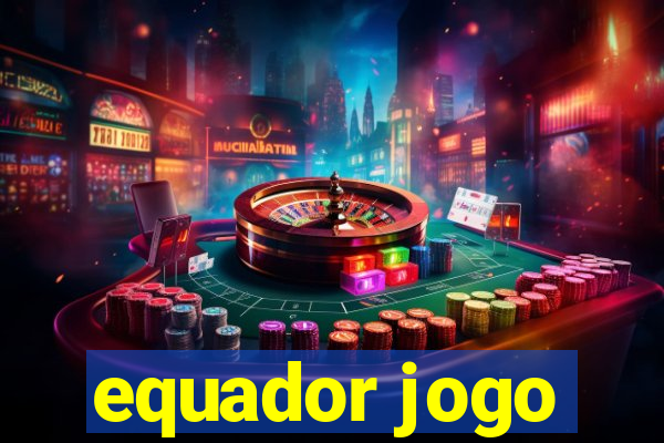 equador jogo