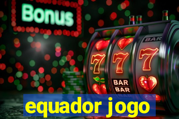 equador jogo