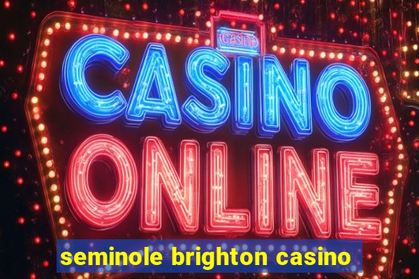 seminole brighton casino