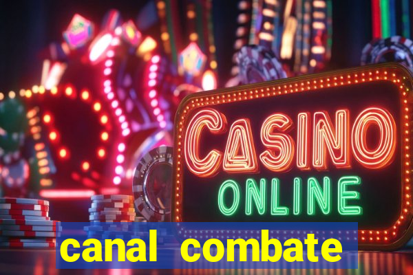 canal combate multicanais ao vivo