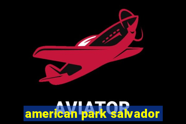 american park salvador