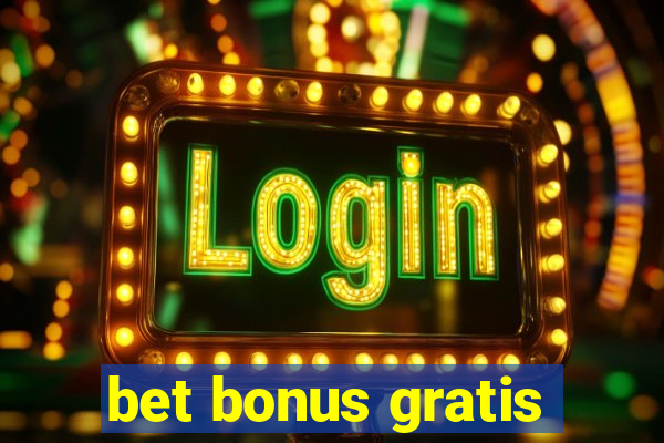 bet bonus gratis