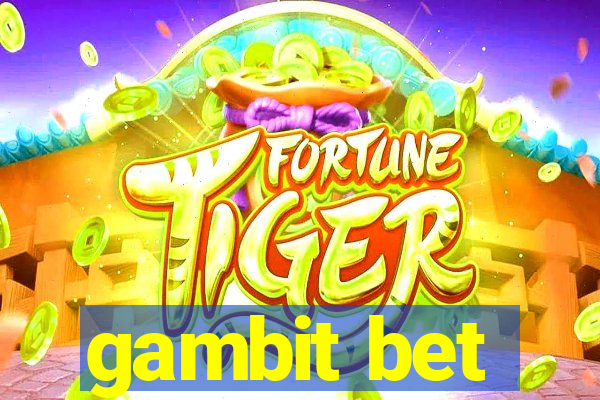 gambit bet