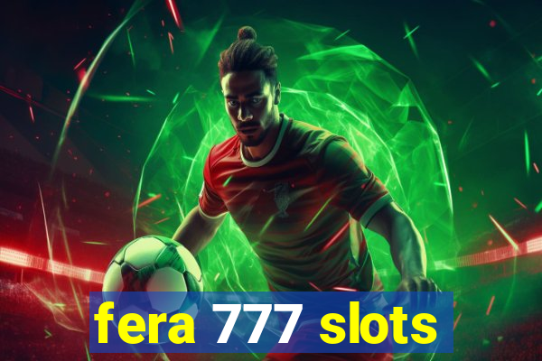 fera 777 slots