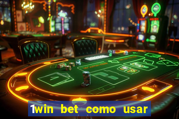 1win bet como usar o bonus