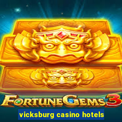 vicksburg casino hotels