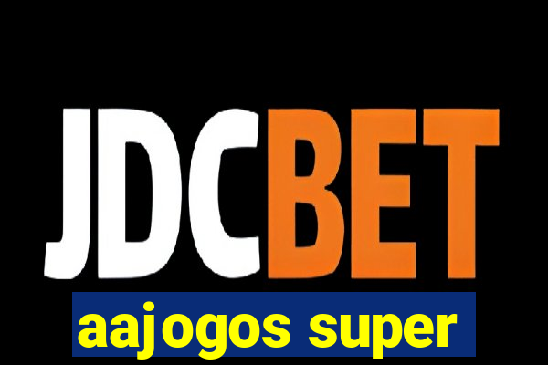 aajogos super