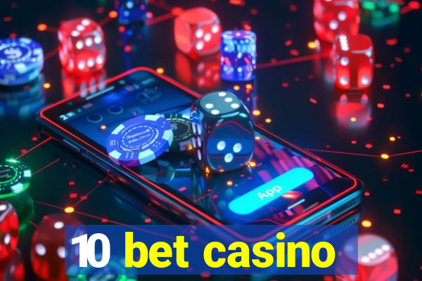 10 bet casino