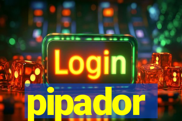 pipador