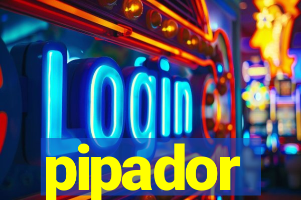 pipador