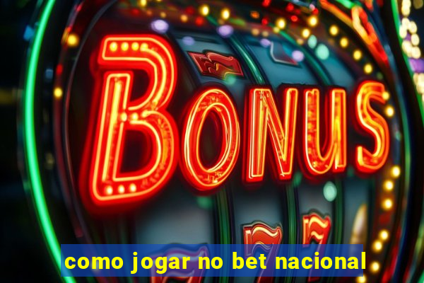 como jogar no bet nacional