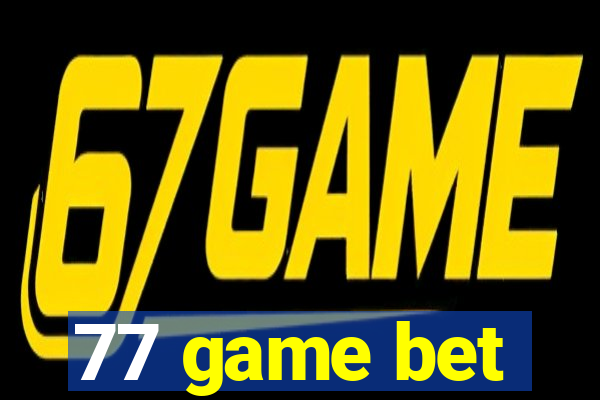 77 game bet