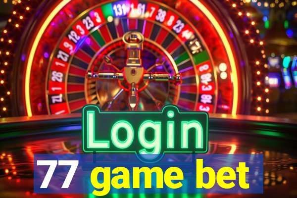 77 game bet