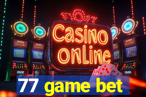 77 game bet