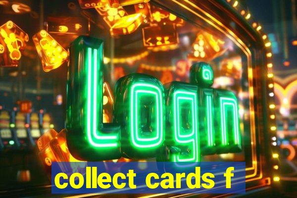 collect cards f