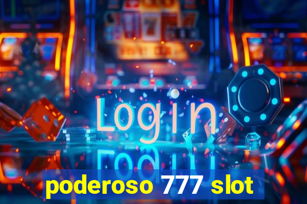 poderoso 777 slot